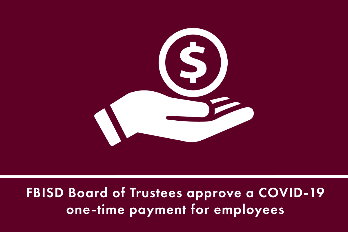 FBISD Board of Trustees approve a COVID-19 one-time payment for employees