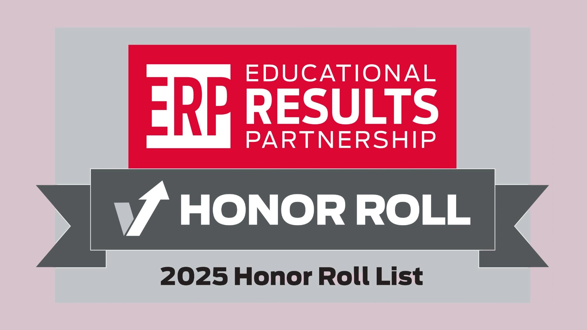 A graphic with the ERP Educational Results Partnership logo above a gray ribbon that reads Honor Roll with a checkmark, and 2025 Honor Roll List written below.
